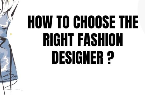 How to Choose the Right Fashion Designer?
